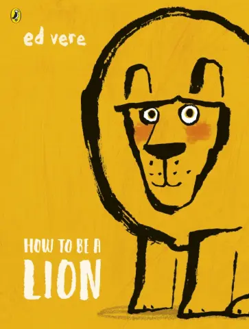 Ed Vere - How to be a Lion обложка книги