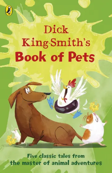 Dick King-Smith - Dick King-Smith's Book of Pets. Five classic tales from the master of animal adventures обложка книги
