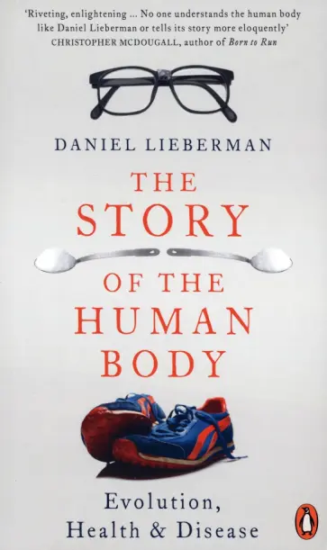 Daniel Lieberman - The Story of the Human Body обложка книги