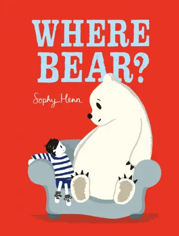 Sophy Henn - Where Bear? обложка книги