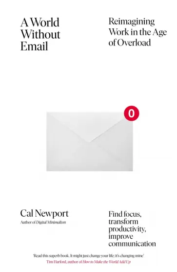 Cal Newport - A World Without Email. Find Focus and Transform the Way You Work Forever обложка книги
