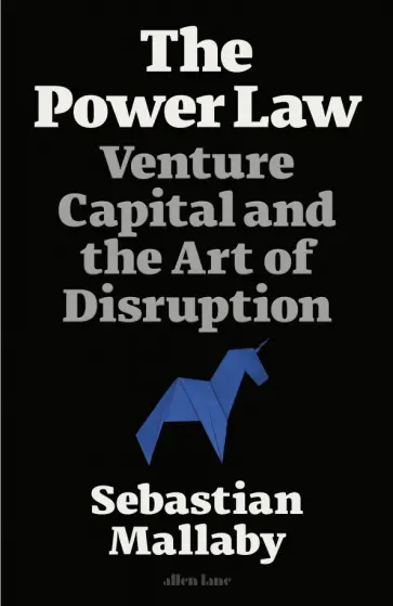 Sebastian Mallaby - The Power Law. Venture Capital and the Art of Disruption обложка книги