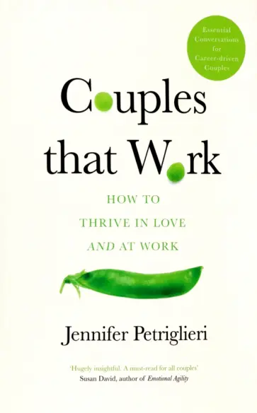Jennifer Petriglieri - Couples that Work. How To Thrive in Love and at Work Jennifer Petriglieri - Couples that Work. How To Thrive in Love and at Work обложка книги