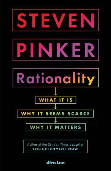 Steven Pinker - Rationality. What It Is, Why It Seems Scarce, Why It Matters обложка книги