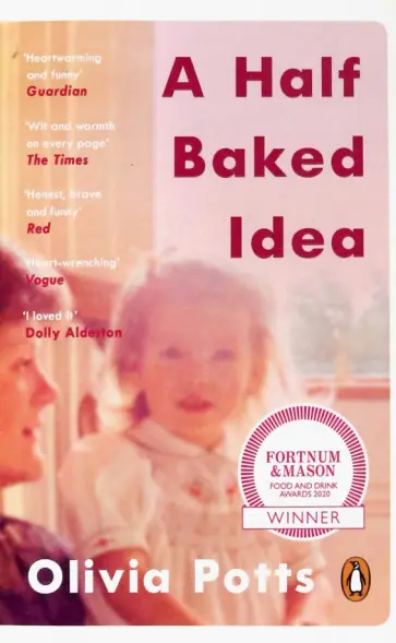 Olivia Potts - A Half Baked Idea. Olivia Potts - A Half Baked Idea. обложка книги