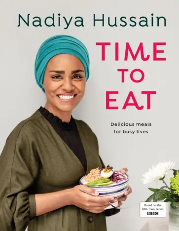 Nadiya Hussain - Time to Eat Nadiya Hussain - Time to Eat обложка книги