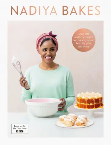 Nadiya Hussain - Nadiya Bakes Nadiya Hussain - Nadiya Bakes обложка книги