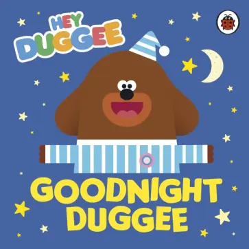 Lauren Holowaty - Goodnight Duggee Lauren Holowaty - Goodnight Duggee обложка книги