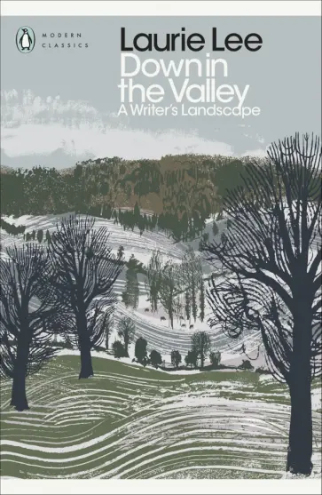 Laurie Lee - Down in the Valley. A Writer's Landscape Laurie Lee - Down in the Valley. A Writer's Landscape обложка книги