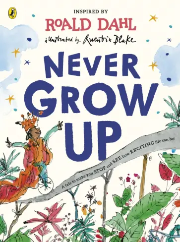 Roald Dahl - Never Grow Up Roald Dahl - Never Grow Up обложка книги