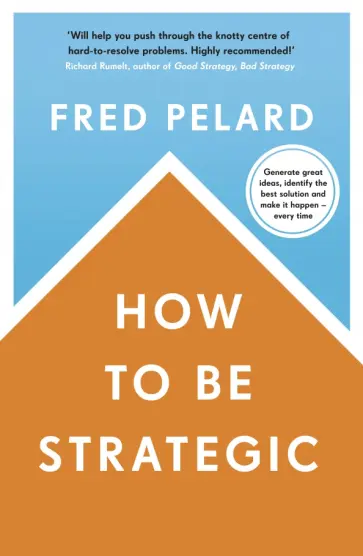 Fred Pelard - How to be Strategic Fred Pelard - How to be Strategic обложка книги