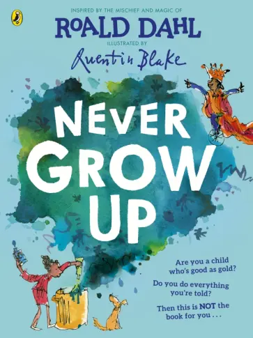 Roald Dahl - Never Grow Up Roald Dahl - Never Grow Up обложка книги