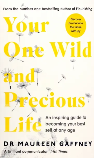 Maureen Gaffney - Your One Wild and Precious Life. An Inspiring Guide to Becoming Your Best Self At Any Age Maureen Gaffney - Your One Wild and Precious Life. An Inspiring Guide to Becoming Your Best Self At Any Age обложка книги