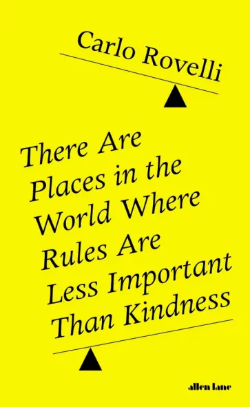 Carlo Rovelli - There Are Places in the World Where Rules Are Less Important Than Kindness Carlo Rovelli - There Are Places in the World Where Rules Are Less Important Than Kindness обложка книги