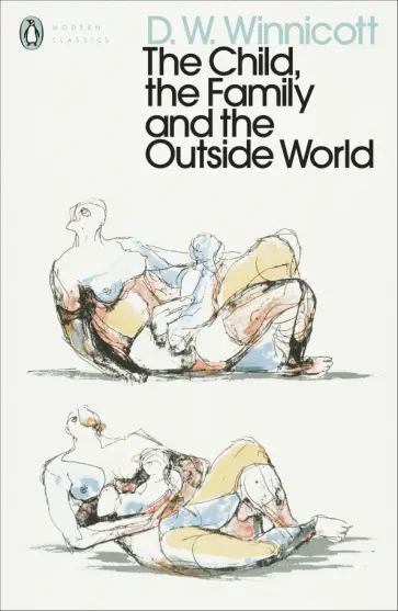 D. Winnicott - The Child, the Family, and the Outside World обложка книги