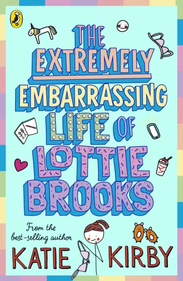 Katie Kirby - The Extremely Embarrassing Life of Lottie Brooks Katie Kirby - The Extremely Embarrassing Life of Lottie Brooks обложка книги