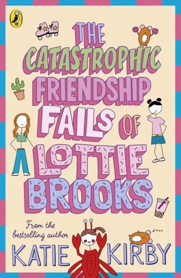 Katie Kirby - The Catastrophic Friendship Fails of Lottie Brooks Katie Kirby - The Catastrophic Friendship Fails of Lottie Brooks обложка книги