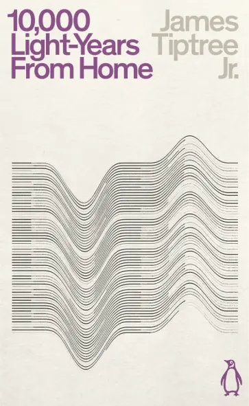 James Tiptree - Ten Thousand Light-Years From Home обложка книги