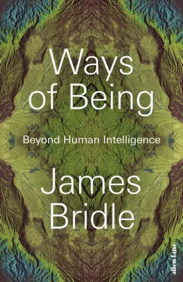 James Bridle - Ways of Being. Beyond Human Intelligence обложка книги