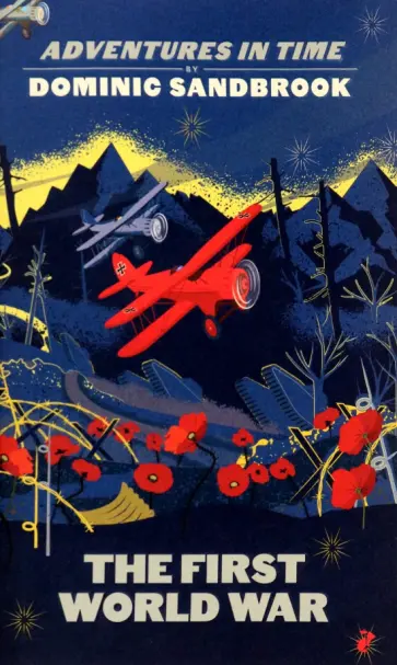 Dominic Sandbrook - Adventures in Time. The First World War обложка книги
