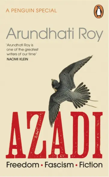 Arundhati Roy - Azadi. Freedom. Fascism. Fiction обложка книги