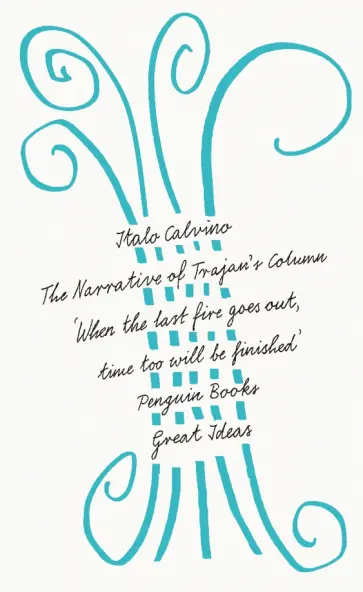 Italo Calvino - The Narrative of Trajan's Column Italo Calvino - The Narrative of Trajan's Column обложка книги