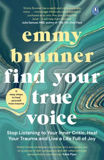 Emmy Brunner - Find Your True Voice. Stop Listening to Your Inner Critic, Heal Your Trauma and Live a Life Emmy Brunner - Find Your True Voice. Stop Listening to Your Inner Critic, Heal Your Trauma and Live a Life обложка книги