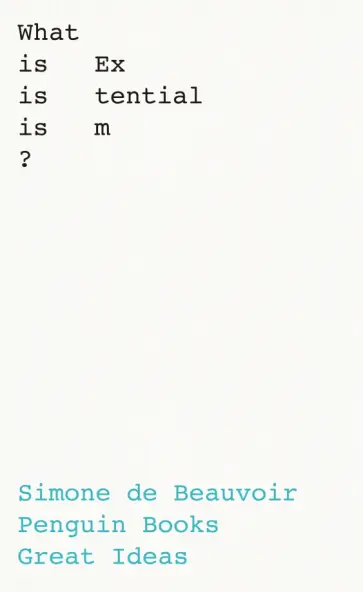 Beauvoir de - What Is Existentialism? Beauvoir de - What Is Existentialism? обложка книги