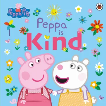 Peppa Is Kind Peppa Is Kind обложка книги