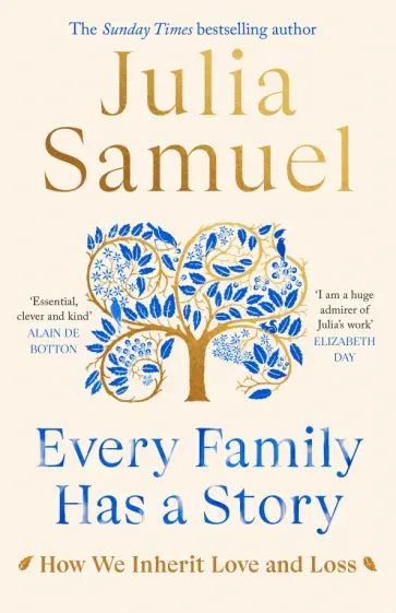 Julia Samuel - Every Family Has A Story. How we inherit love and loss Julia Samuel - Every Family Has A Story. How we inherit love and loss обложка книги