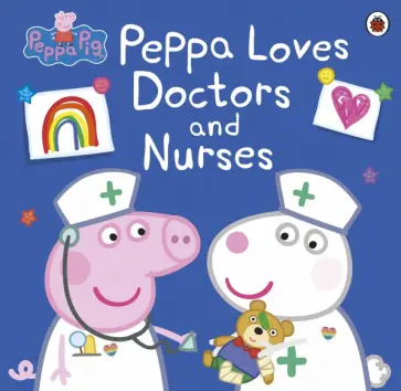 Peppa Loves Doctors and Nurses Peppa Loves Doctors and Nurses обложка книги