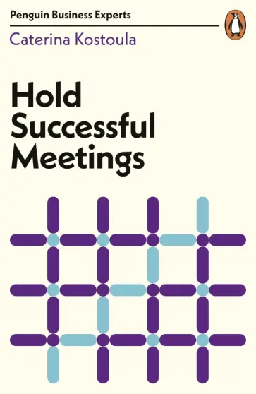 Caterina Kostoula - Hold Successful Meetings Caterina Kostoula - Hold Successful Meetings обложка книги