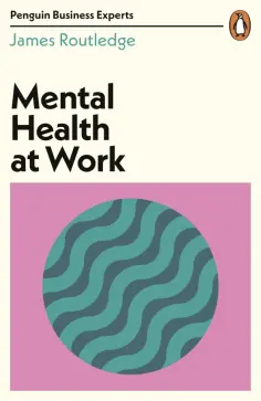 James Routledge - Mental Health at Work James Routledge - Mental Health at Work обложка книги