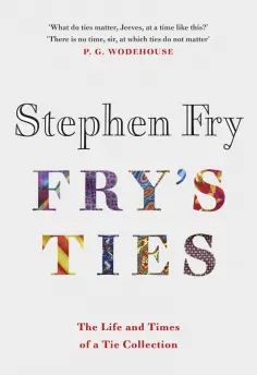 Stephen Fry - Fry's Ties Stephen Fry - Fry's Ties обложка книги