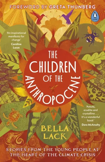 Bella Lack - The Children of the Anthropocene. Stories from the Young People at the Heart of the Climate Crisis Bella Lack - The Children of the Anthropocene. Stories from the Young People at the Heart of the Climate Crisis обложка книги