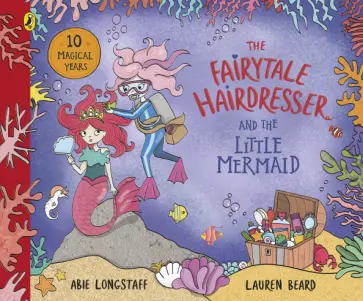 Abie Longstaff - The Fairytale Hairdresser and the Little Mermaid Abie Longstaff - The Fairytale Hairdresser and the Little Mermaid обложка книги
