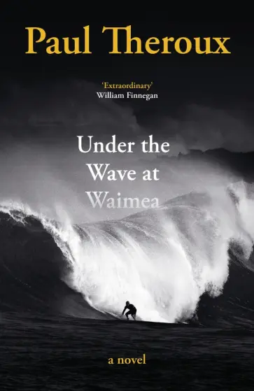 Paul Theroux - Under the Wave at Waimea обложка книги
