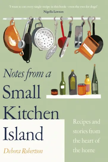 Debora Robertson - Notes from a Small Kitchen Island Debora Robertson - Notes from a Small Kitchen Island обложка книги