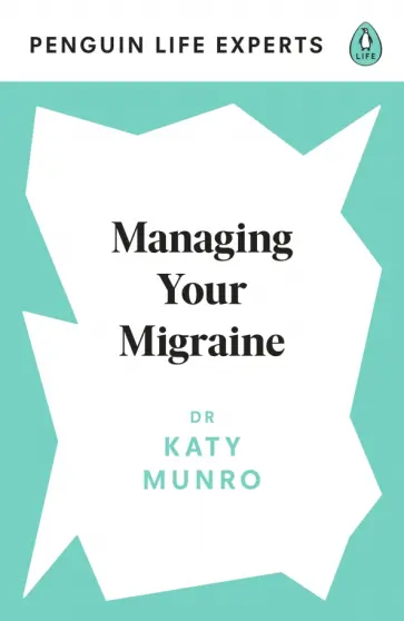 Katy Munro - Managing Your Migraine Katy Munro - Managing Your Migraine обложка книги