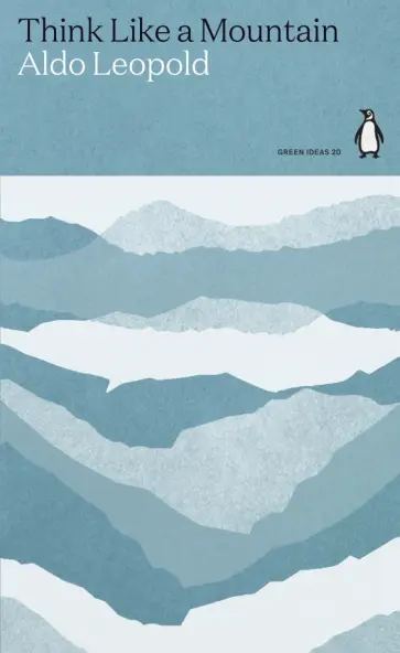 Aldo Leopold - Think Like a Mountain обложка книги