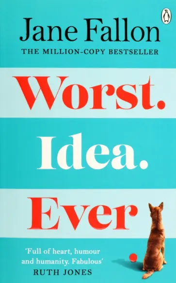 Jane Fallon - Worst. Idea. Ever. What's a little white lie between best friends обложка книги