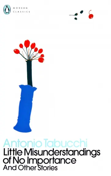 Antonio Tabucchi - Little Misunderstandings of No Importance. And Other Stories Antonio Tabucchi - Little Misunderstandings of No Importance. And Other Stories обложка книги