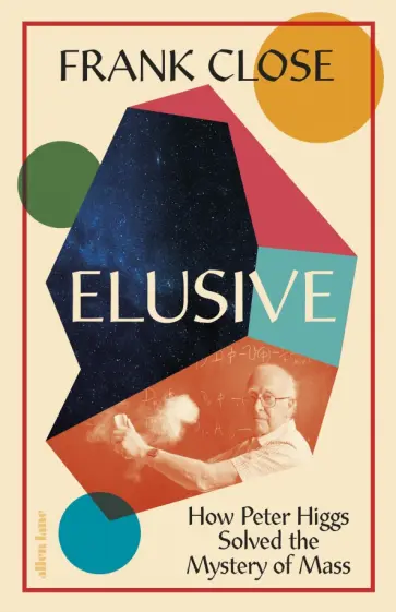 Frank Close - Elusive. How Peter Higgs Solved the Mystery of Mass обложка книги