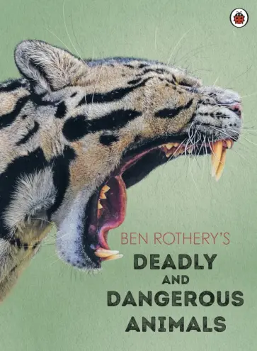 Ben Rothery - Ben Rothery's Deadly and Dangerous Animals обложка книги