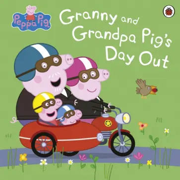 Granny and Grandpa Pig's Day Out Granny and Grandpa Pig's Day Out обложка книги