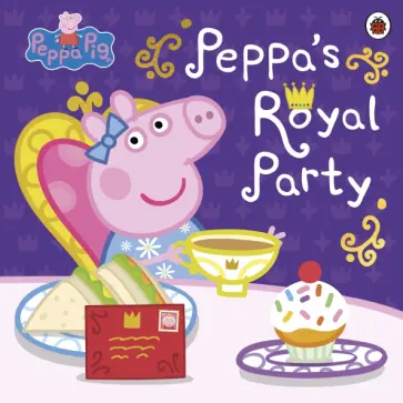 Peppa’s Royal Party Peppa’s Royal Party обложка книги