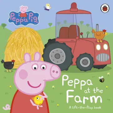 Peppa at the Farm. A Lift-the-Flap Book Peppa at the Farm. A Lift-the-Flap Book обложка книги