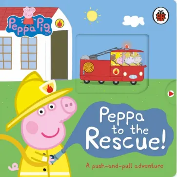 Peppa to the Rescue. A Push-and-pull adventure Peppa to the Rescue. A Push-and-pull adventure обложка книги