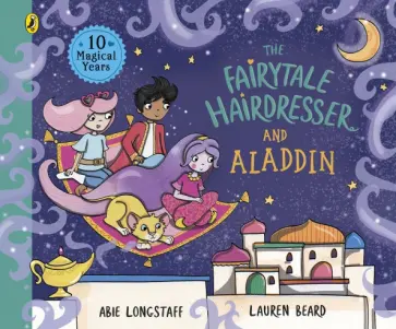 Abie Longstaff - The Fairytale Hairdresser and Aladdin Abie Longstaff - The Fairytale Hairdresser and Aladdin обложка книги