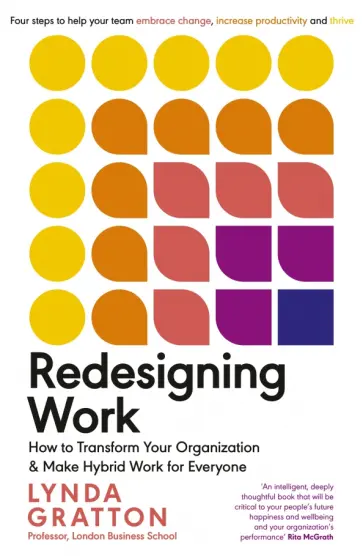 Lynda Gratton - Redesigning Work. How to Transform Your Organisation and Make Hybrid Work for Everyone Lynda Gratton - Redesigning Work. How to Transform Your Organisation and Make Hybrid Work for Everyone обложка книги